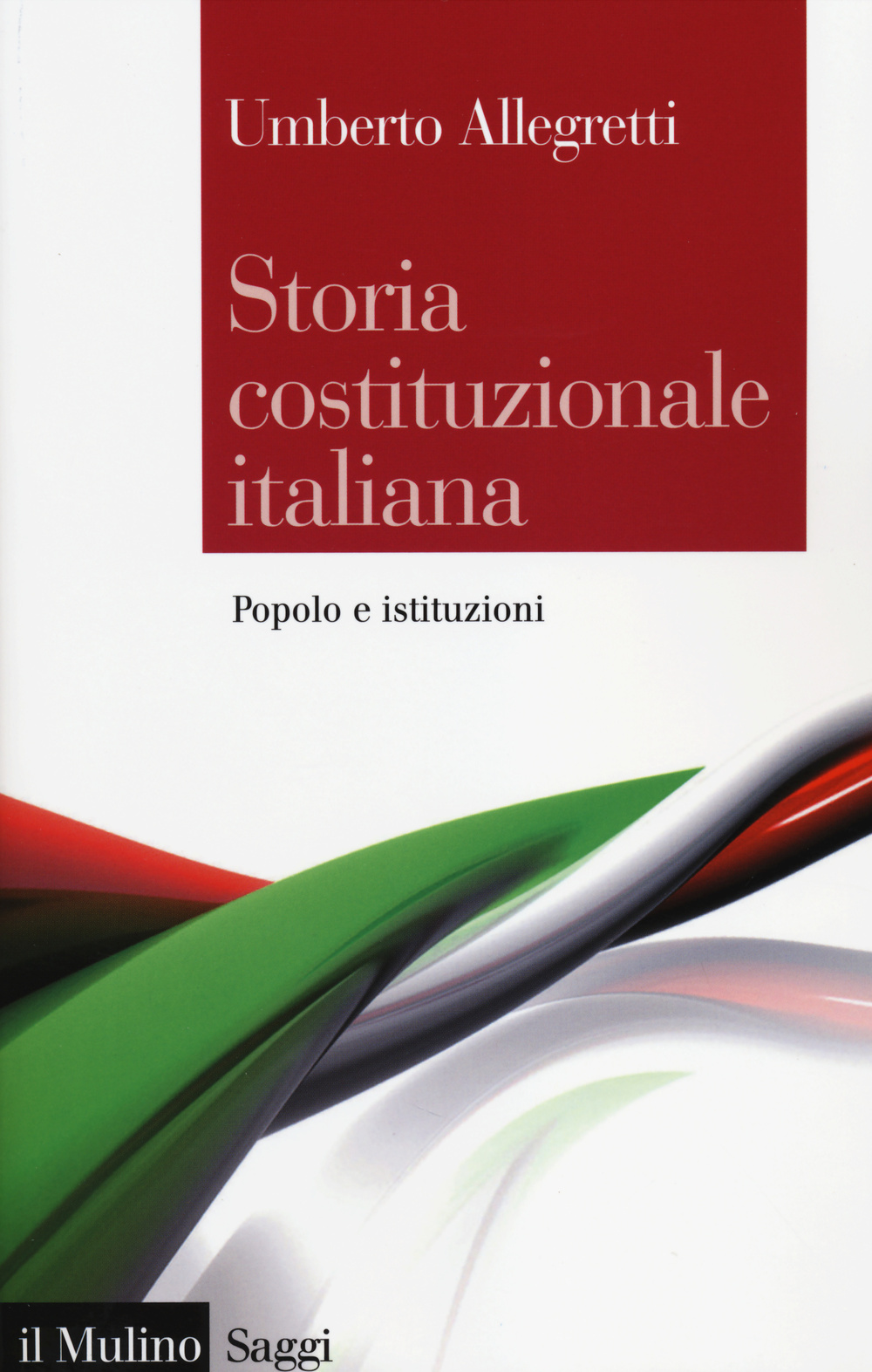 Libro Storia costituzionale italiana. Popolo e istituzioni di Umberto Allegretti - ean 9788815252890 - Il Mulino