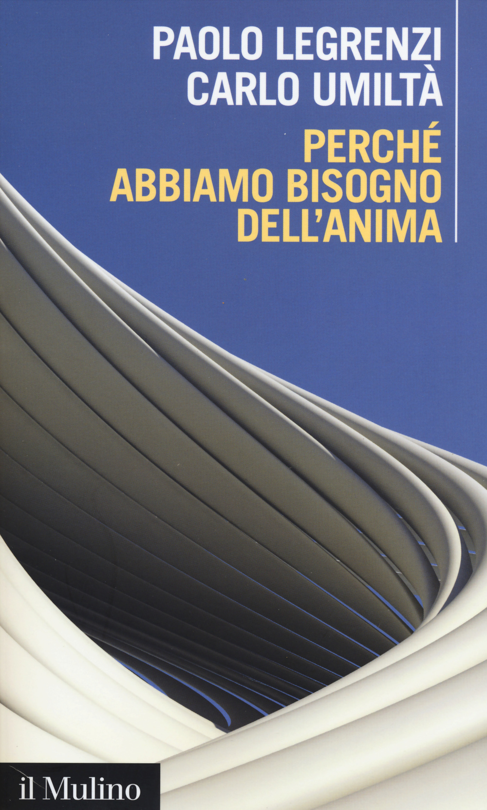 Libro Perché abbiamo bisogno dell'anima. Cervello e dualismo mente-corpo di Paolo Legrenzi; Carlo Umiltà - ean 9788815253590 - Il Mulino