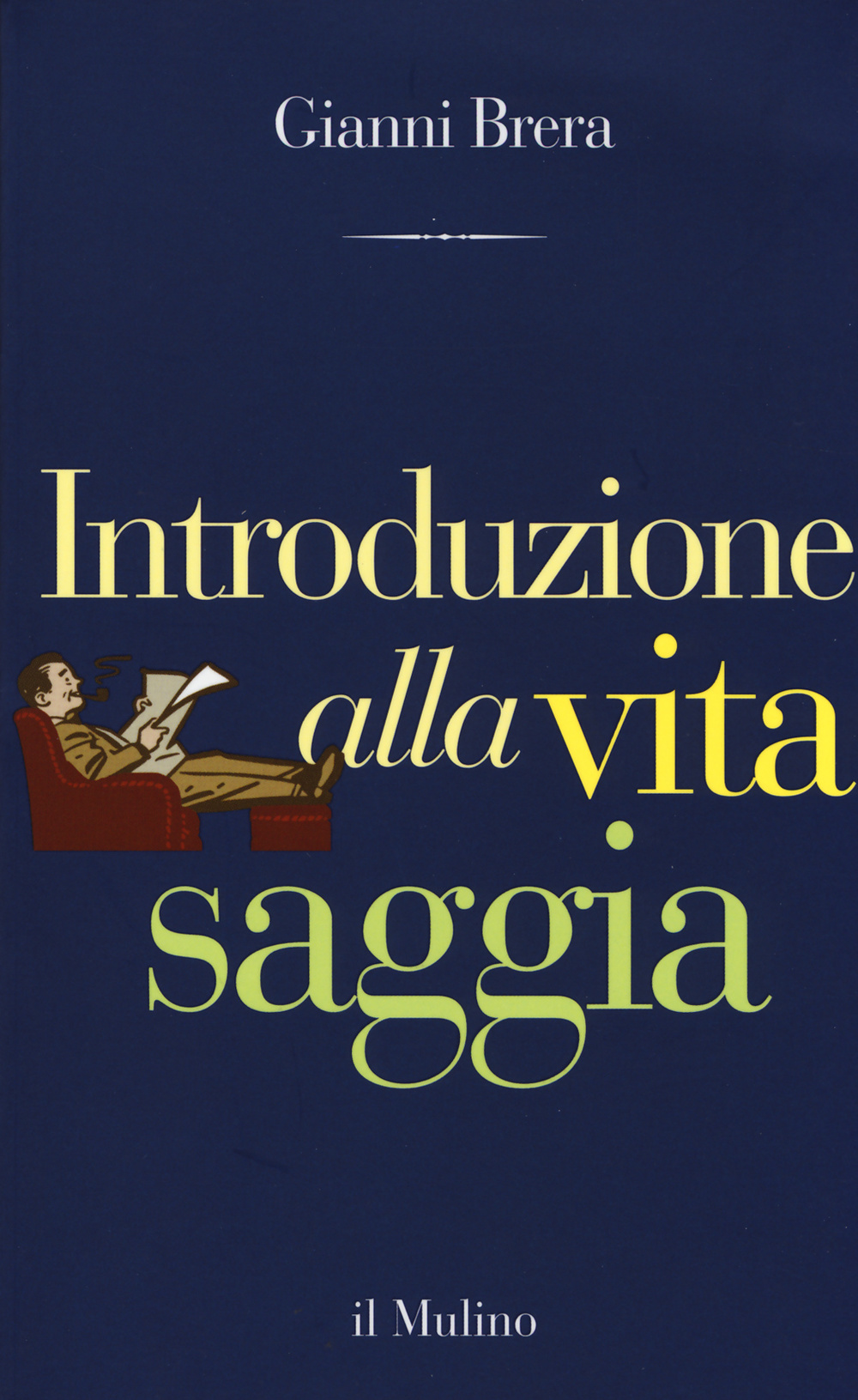 Libro Introduzione alla vita saggia di Gianni Brera - ean 9788815253620 - Il Mulino