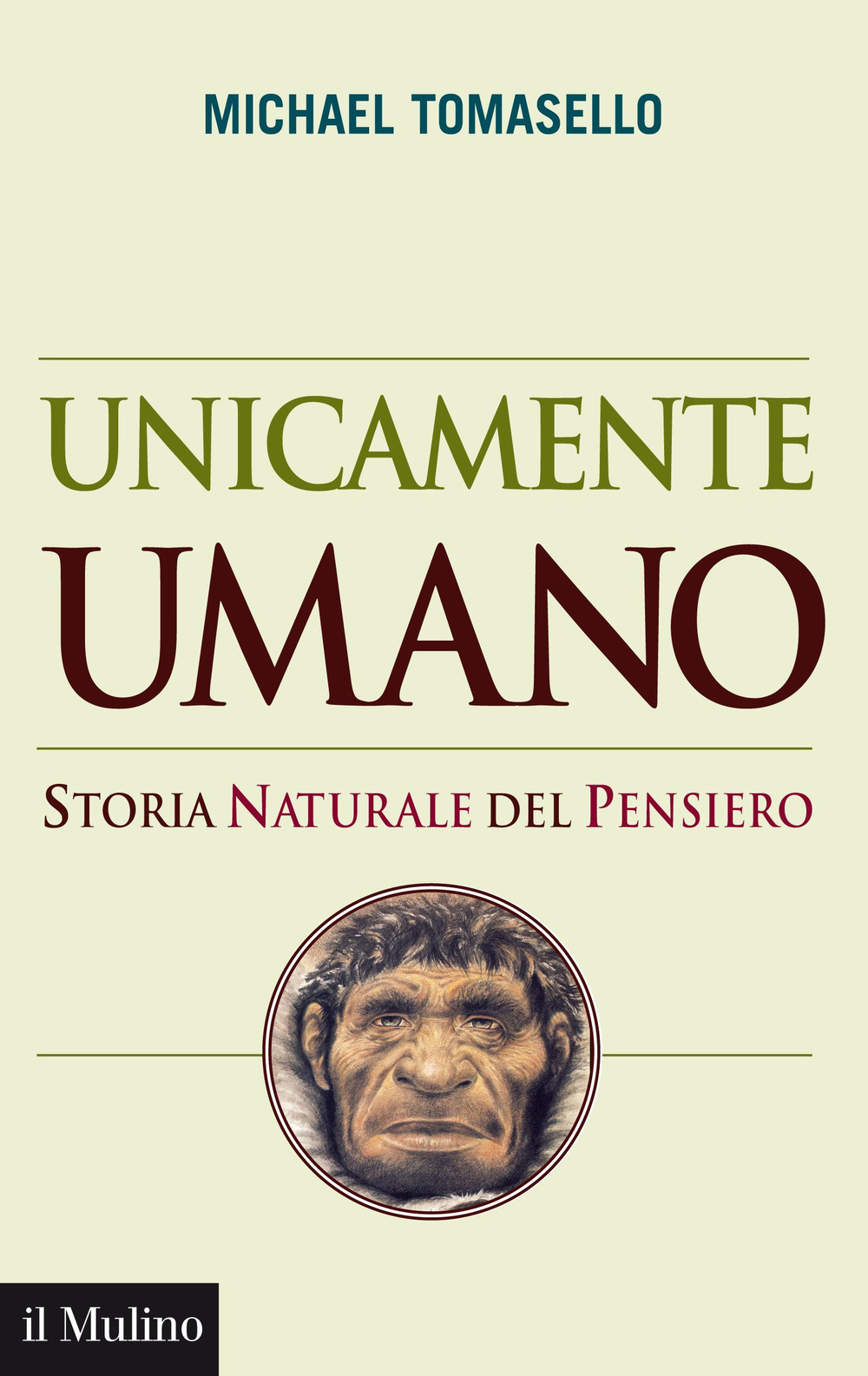 Libro Unicamente umano. Storia naturale del pensiero di Michael Tomasello - ean 9788815253804 - Il Mulino