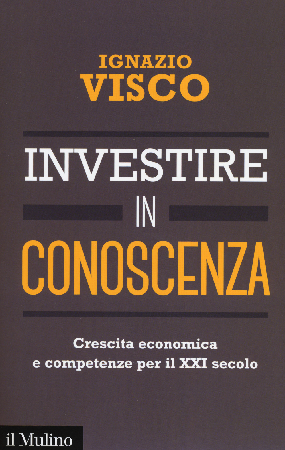 Libro Investire in conoscenza. Crescita economica e competenze per il XXI secolo di Ignazio Visco - ean 9788815254016 - Il Mulino