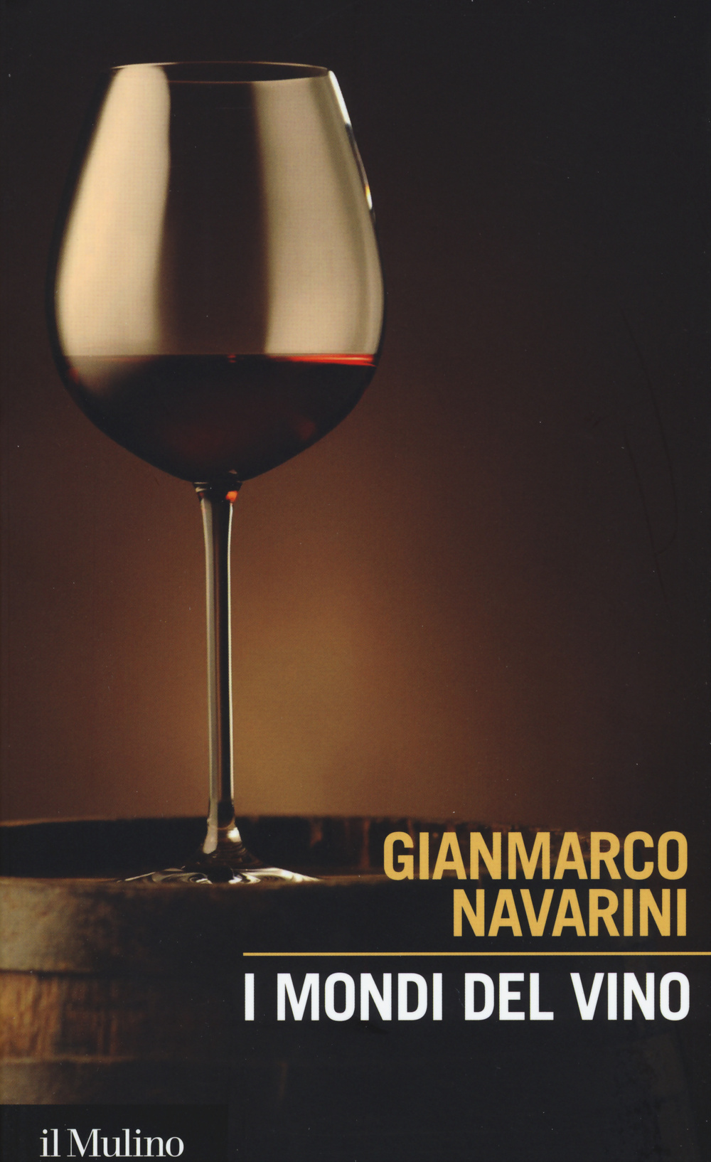 Libro mondi del vino. Enografia dentro e fuori il bicchiere di Gianmarco Navarini - ean 9788815257895 - Il Mulino