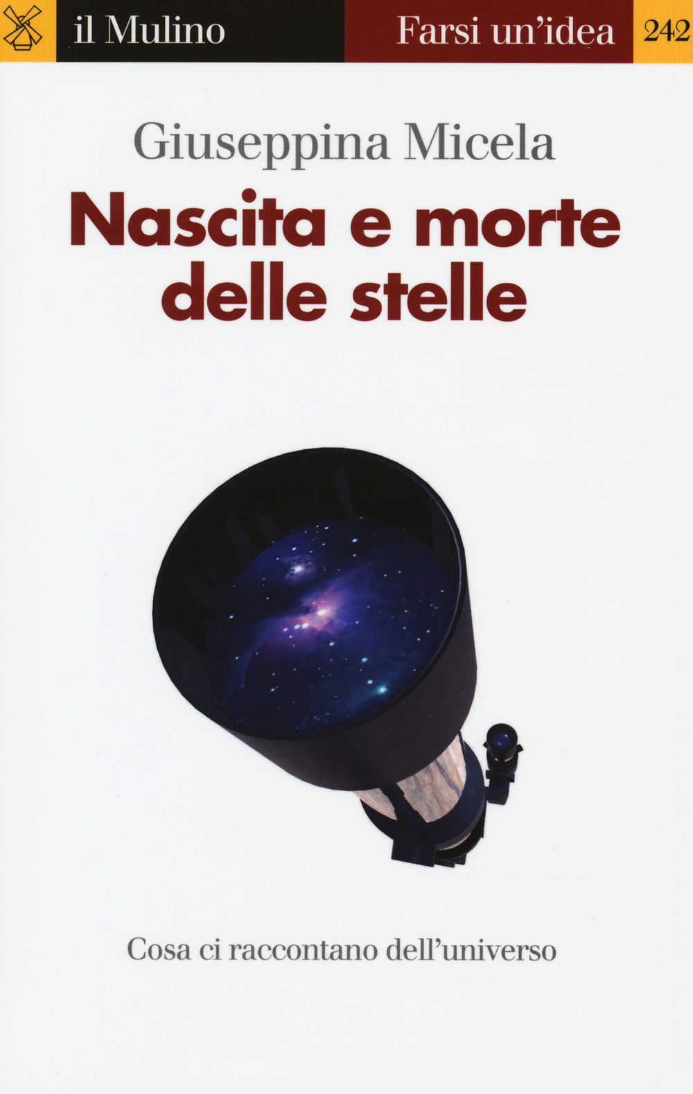 Libro Nascita e morte delle stelle di Giuseppina Micela - ean 9788815258144 - Il Mulino
