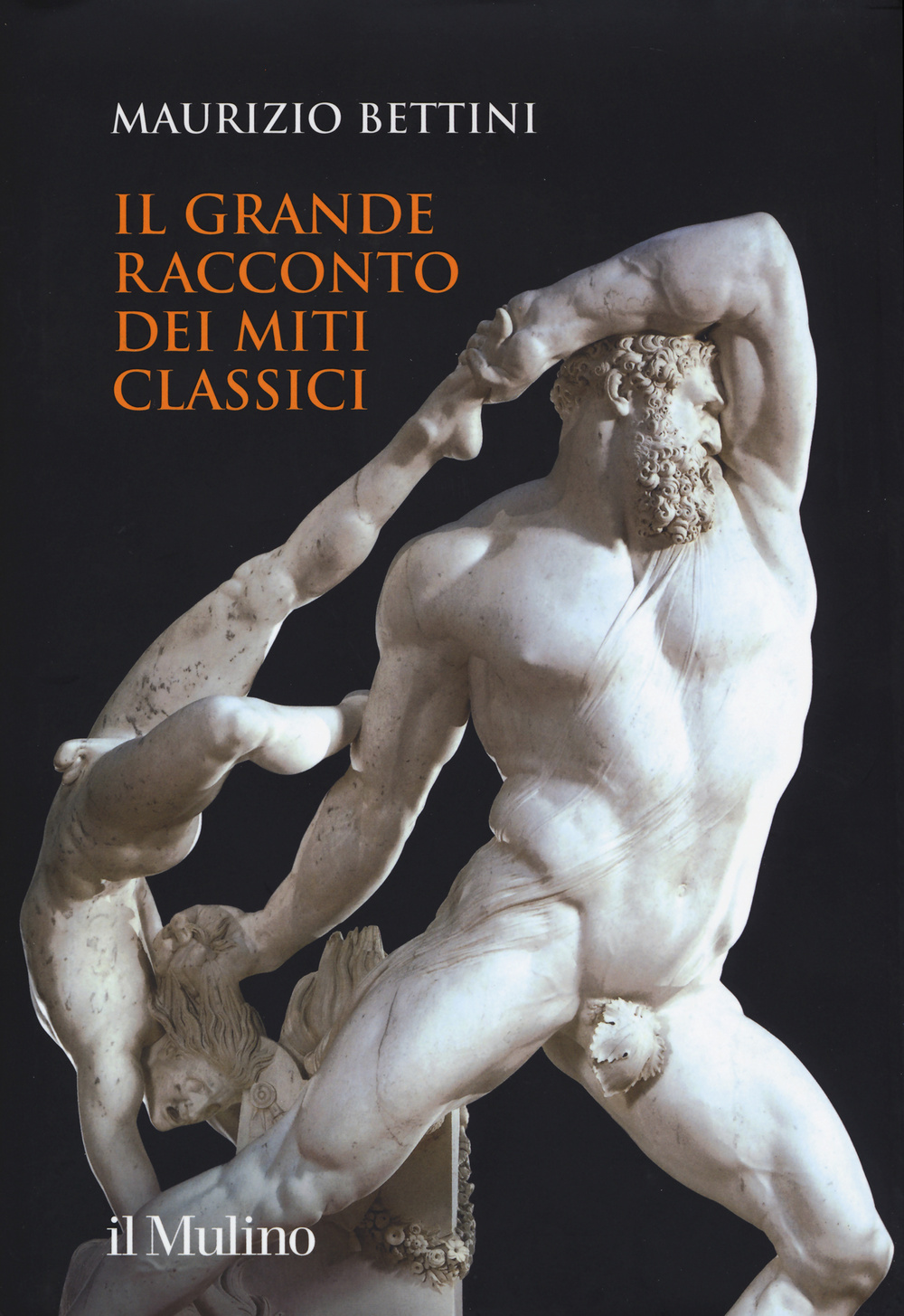 Libro grande racconto dei miti classici di Maurizio Bettini - ean 9788815259783 - Il Mulino