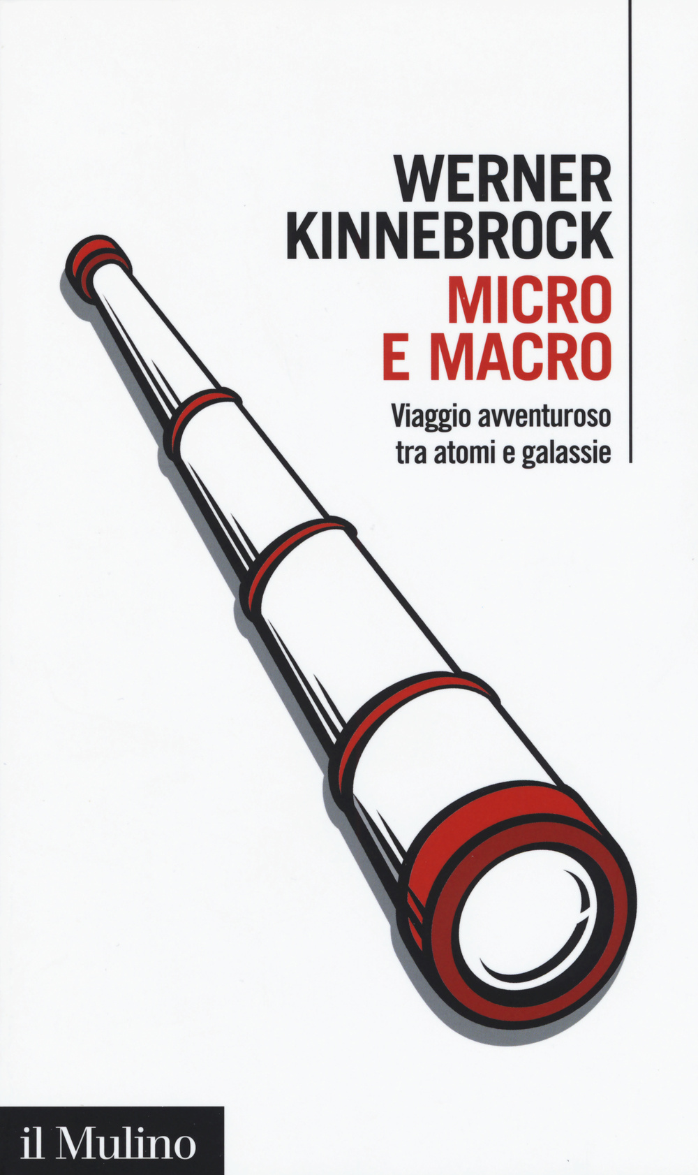 Libro Micro e macro. Viaggio avventuroso tra atomi e galassie di Werner Kinnebrock - ean 9788815259844 - Il Mulino