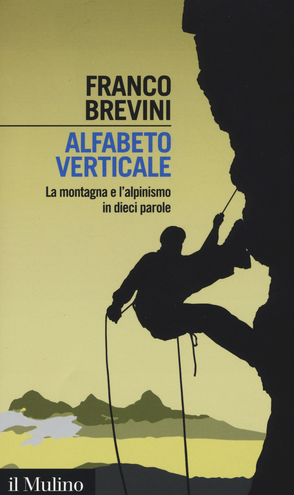 Libro Alfabeto verticale. La montagna e l'alpinismo in dieci parole di Franco Brevini - ean 9788815260215 - Il Mulino