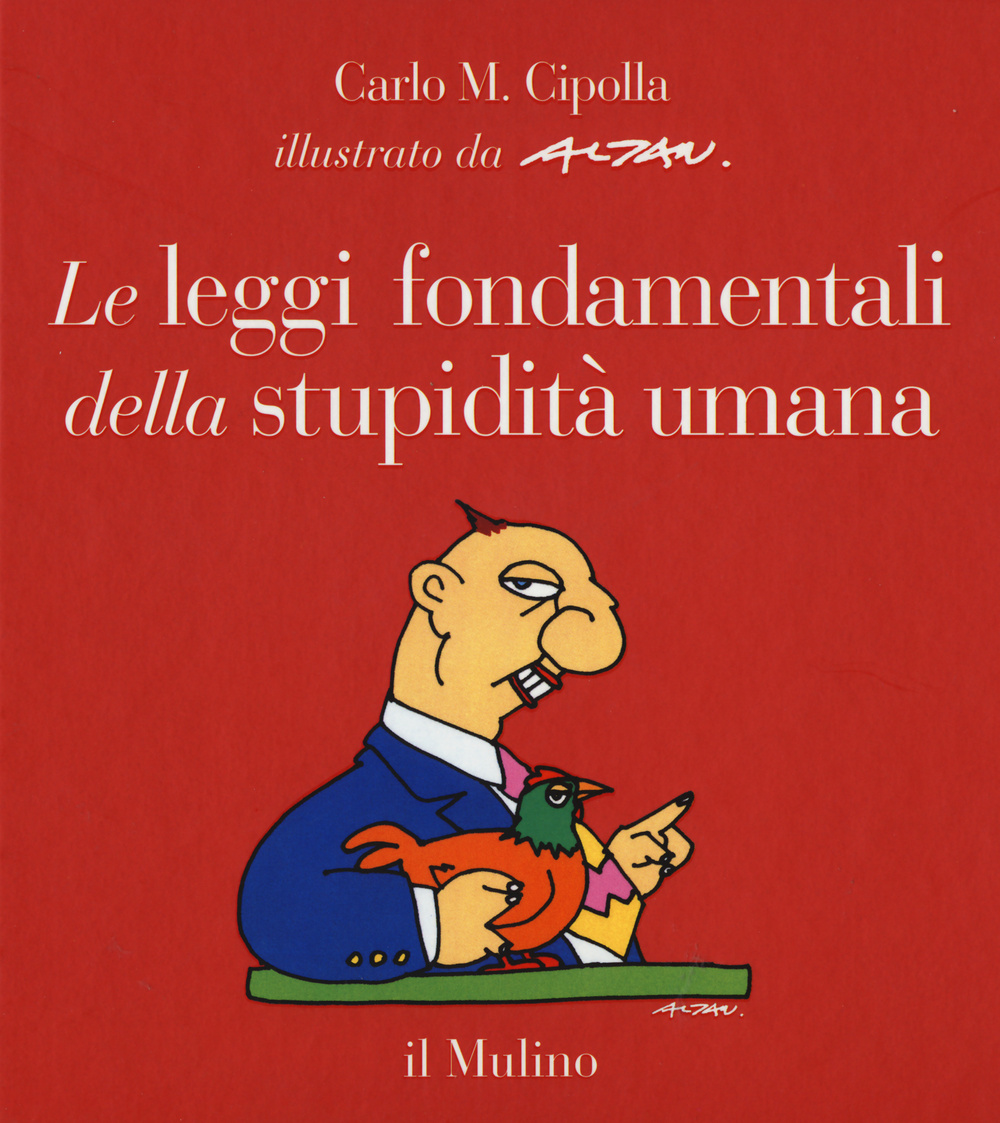 Libro leggi fondamentali della stupidità umana. Con 17 tavole a colori di Carlo M. Cipolla - ean 9788815260321 - Il Mulino