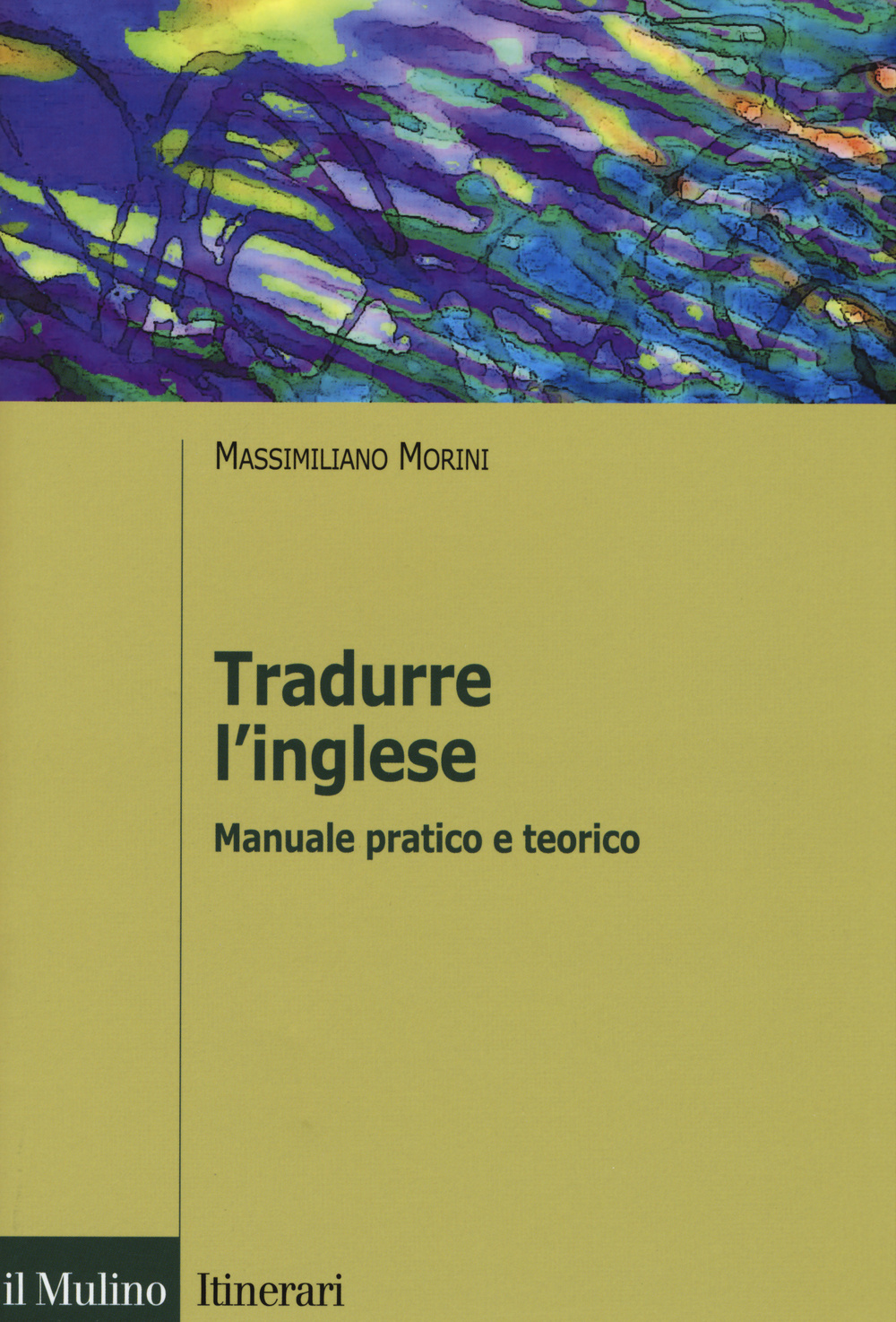 Libro Tradurre l'inglese. Manuale pratico e teorico di Massimiliano Morini - ean 9788815260703 - Il Mulino