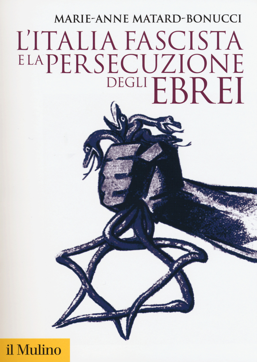 Libro Italia fascista e la persecuzione degli ebrei di Marie-Anne Matard-Bonucci - ean 9788815261038 - Il Mulino