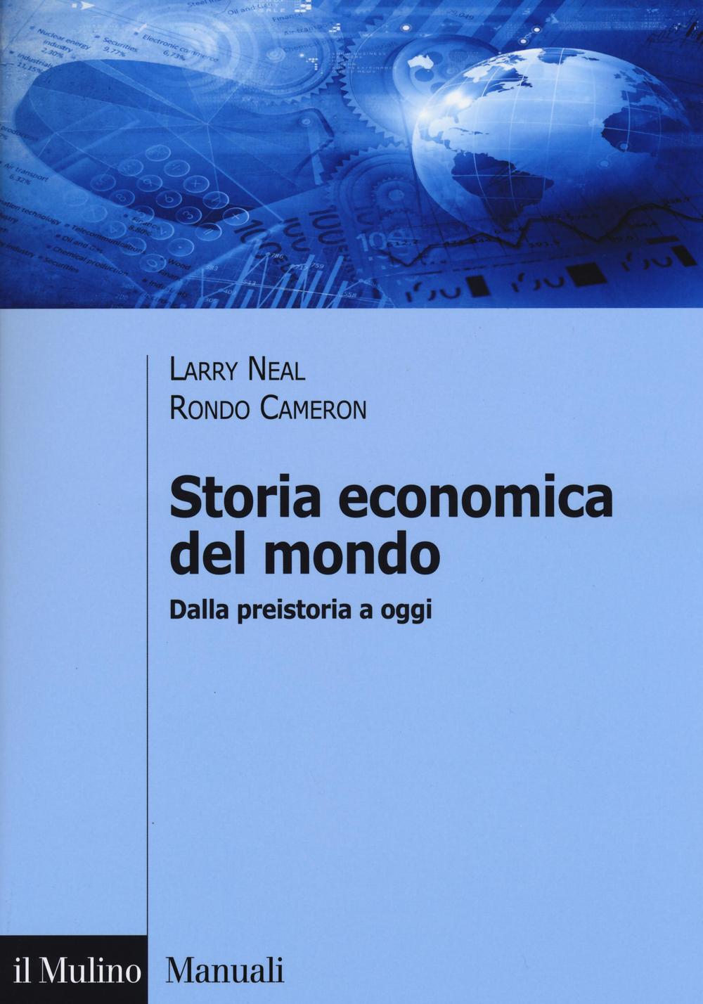 Libro Storia economica del mondo. Dalla preistoria a oggi di Larry Neal; Rondo Cameron - ean 9788815265395 - Il Mulino
