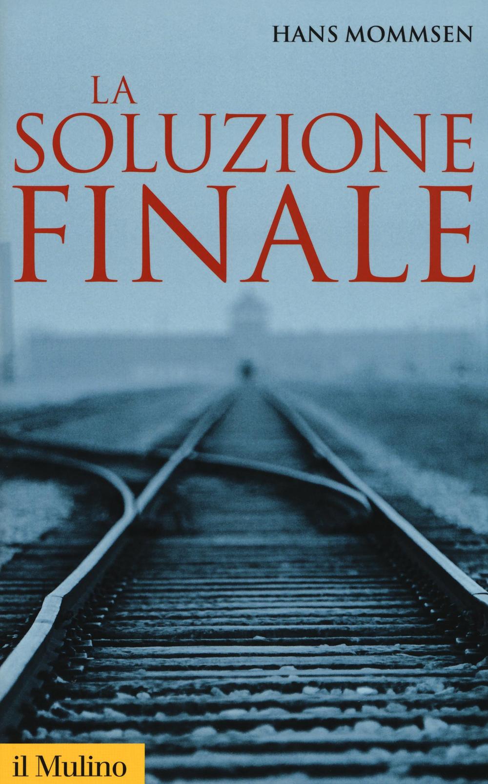 Libro soluzione finale. Come si è giunti allo sterminio degli ebrei di Hans Mommsen - ean 9788815267412 - Il Mulino