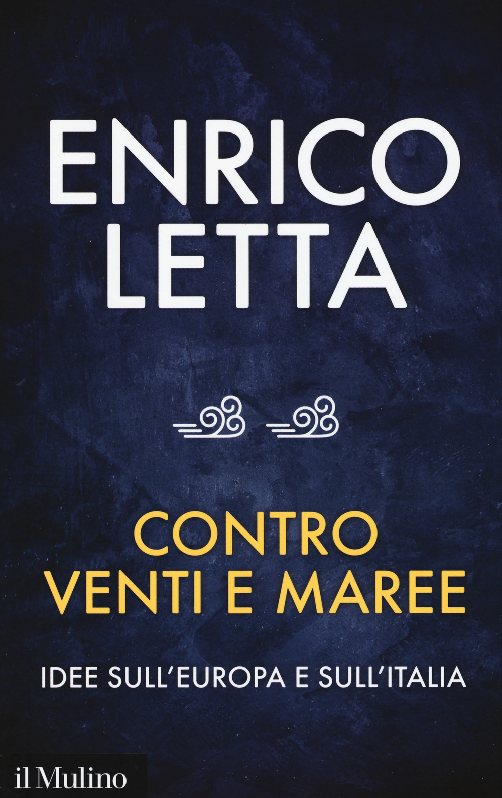 Libro Contro venti e maree. Idee sull'Europa e sull'Italia. Conversazione con Sébastien Millard di Enrico Letta - ean 9788815270368 - Il Mulino
