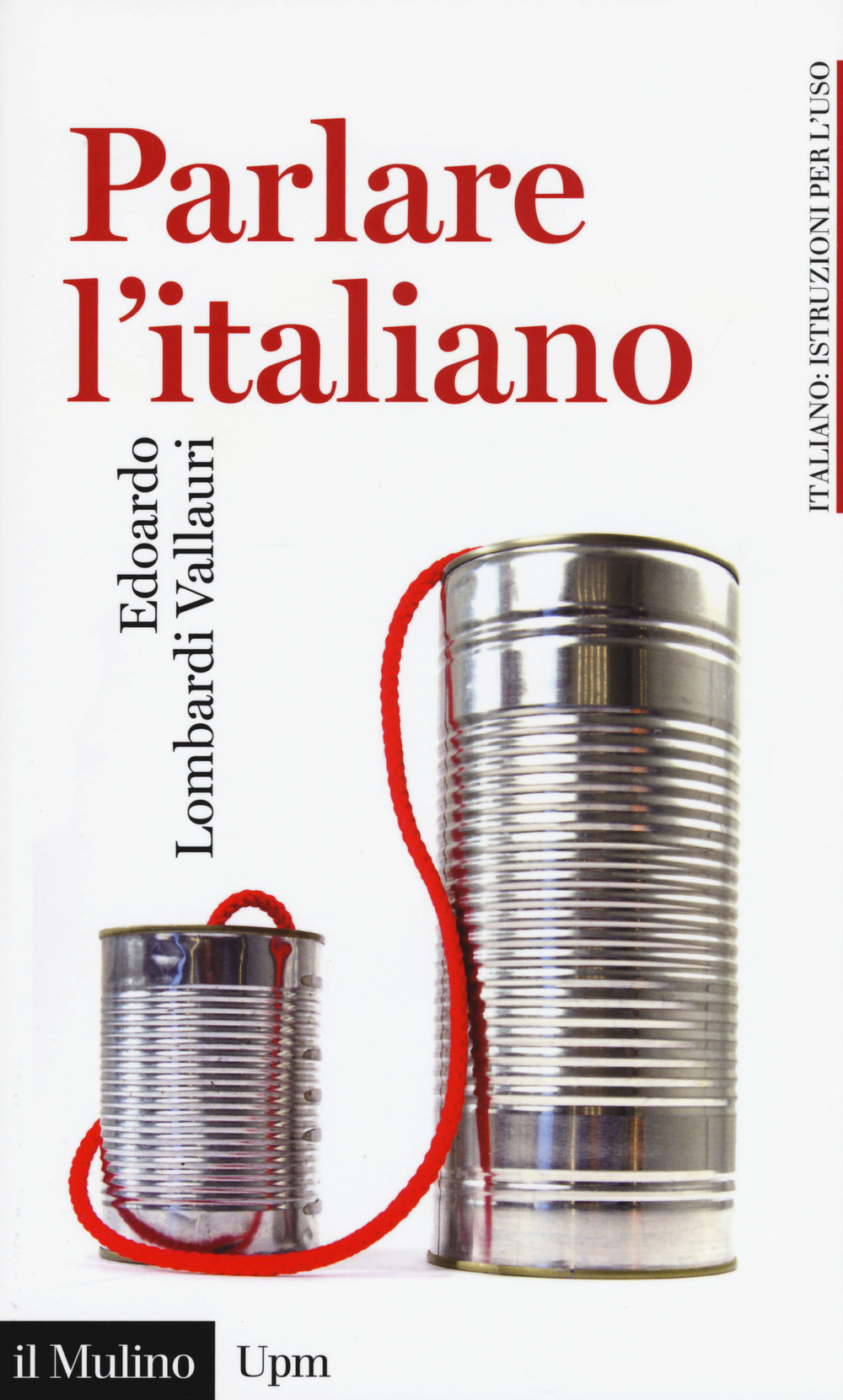 Libro Parlare l'italiano. Come usare meglio la nostra lingua di Edoardo Lombardi Vallauri - ean 9788815271112 - Il Mulino