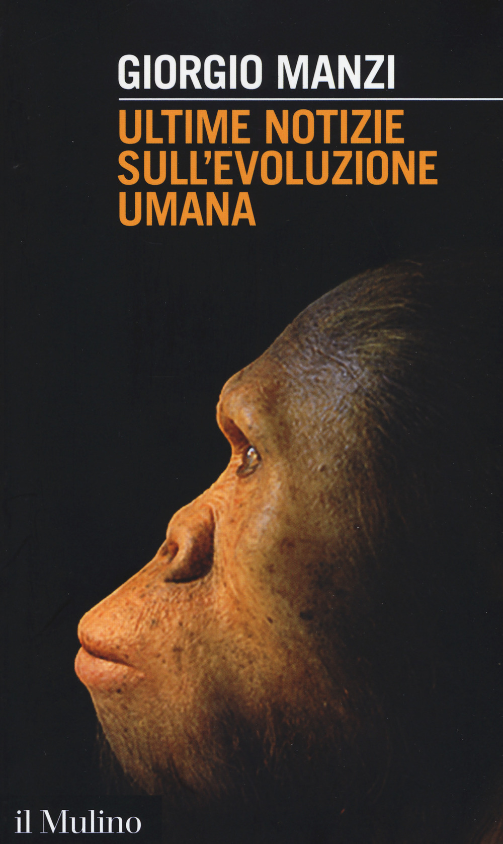 Libro Ultime notizie sull'evoluzione umana di Giorgio Manzi - ean 9788815272775 - Il Mulino