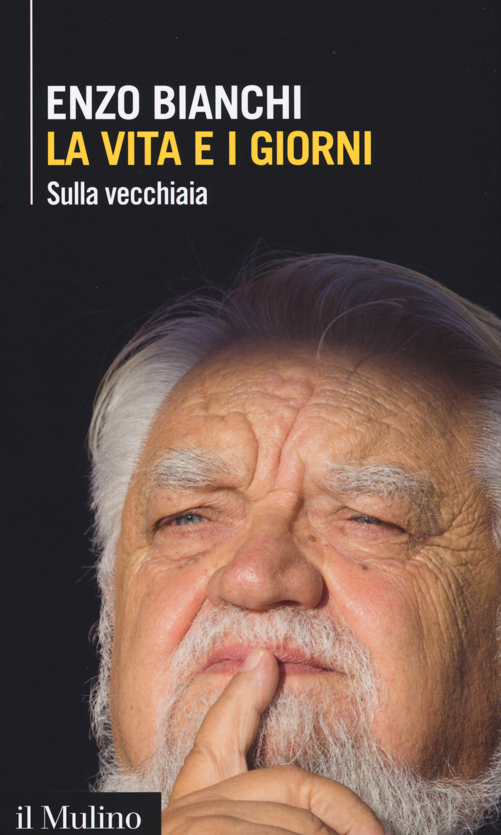 Libro vita e i giorni. Sulla vecchiaia di Enzo Bianchi - ean 9788815273642 - Il Mulino
