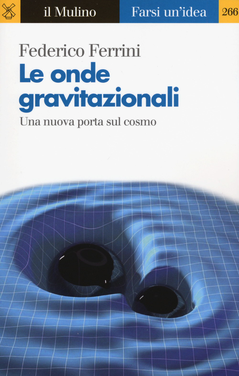 Libro onde gravitazionali. Una nuova porta sul cosmo di Federico Ferrini - ean 9788815275325 - Il Mulino