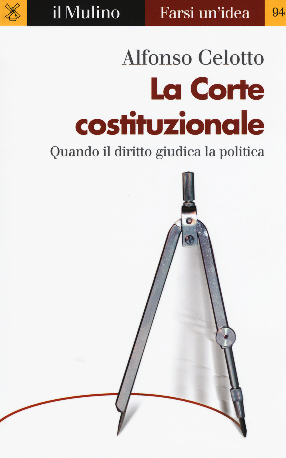 Libro Corte costituzionale. Quando il diritto giudica la politica di Alfonso Celotto - ean 9788815275356 - Il Mulino