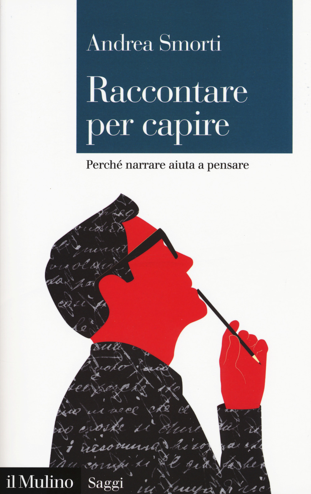 Libro Raccontare per capire. Perché narrare aiuta a pensare di Andrea Smorti - ean 9788815279187 - Il Mulino