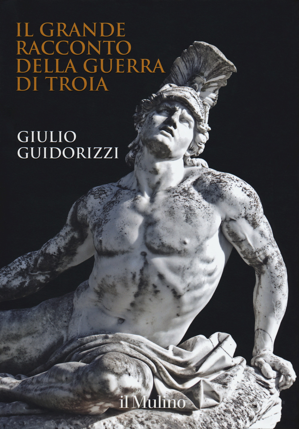 Libro grande racconto della guerra di Troia di Giulio Guidorizzi - ean 9788815279675 - Il Mulino