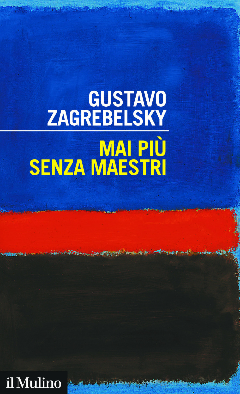 Libro Mai più senza maestri di Gustavo Zagrebelsky - ean 9788815280787 - Il Mulino