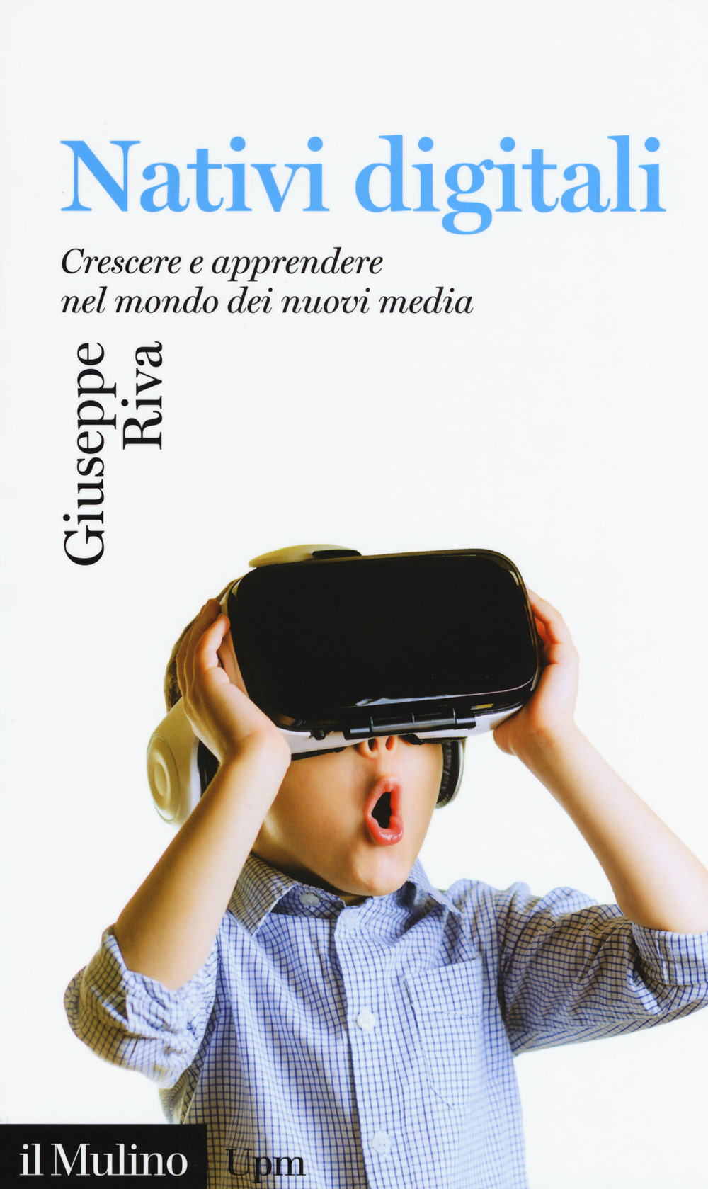 Libro Nativi digitali. Crescere e apprendere nel mondo dei nuovi media di Giuseppe Riva - ean 9788815283139 - Il Mulino