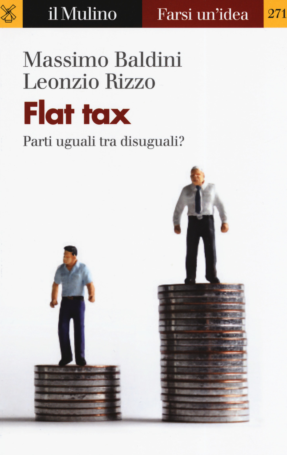 Libro Flat tax. Parti uguali tra disuguali? di Massimo Baldini; Leonzio Rizzo - ean 9788815283269 - Il Mulino