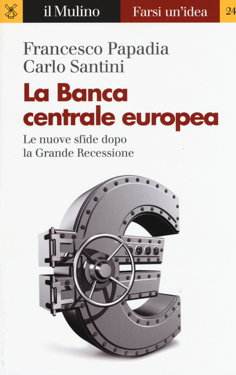 Libro Banca Centrale Europea. Le nuove sfide dopo la grande recessione di Francesco Papadia; Carlo Santini - ean 9788815283467 - Il Mulino