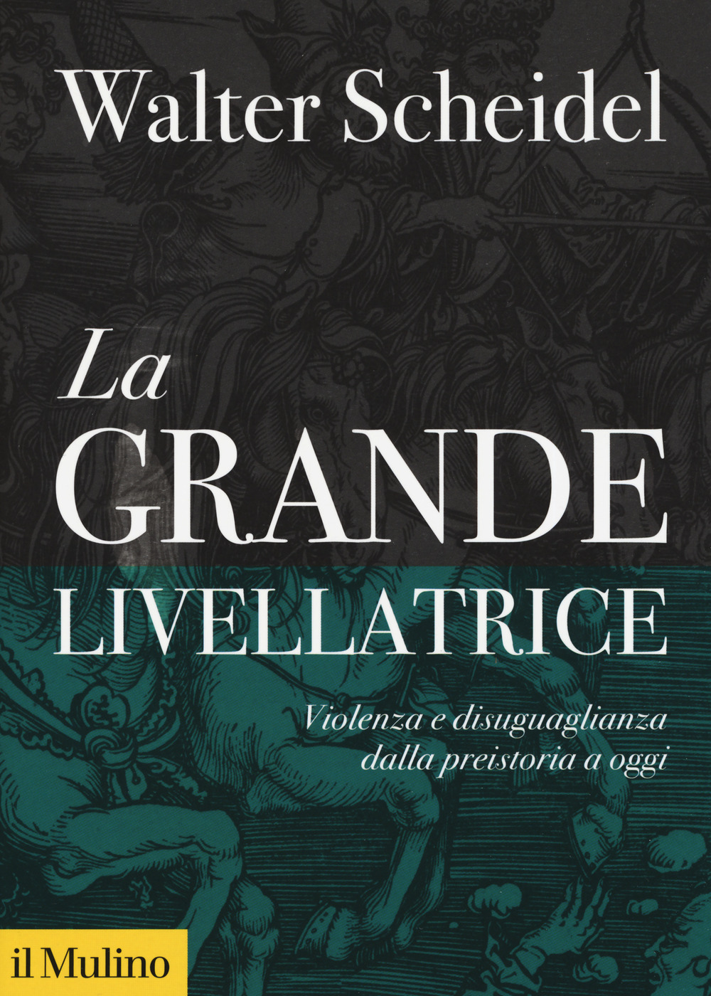 Libro grande livellatrice. Violenza e disuguaglianza dalla preistoria a oggi di Walter Scheidel - ean 9788815283740 - Il Mulino