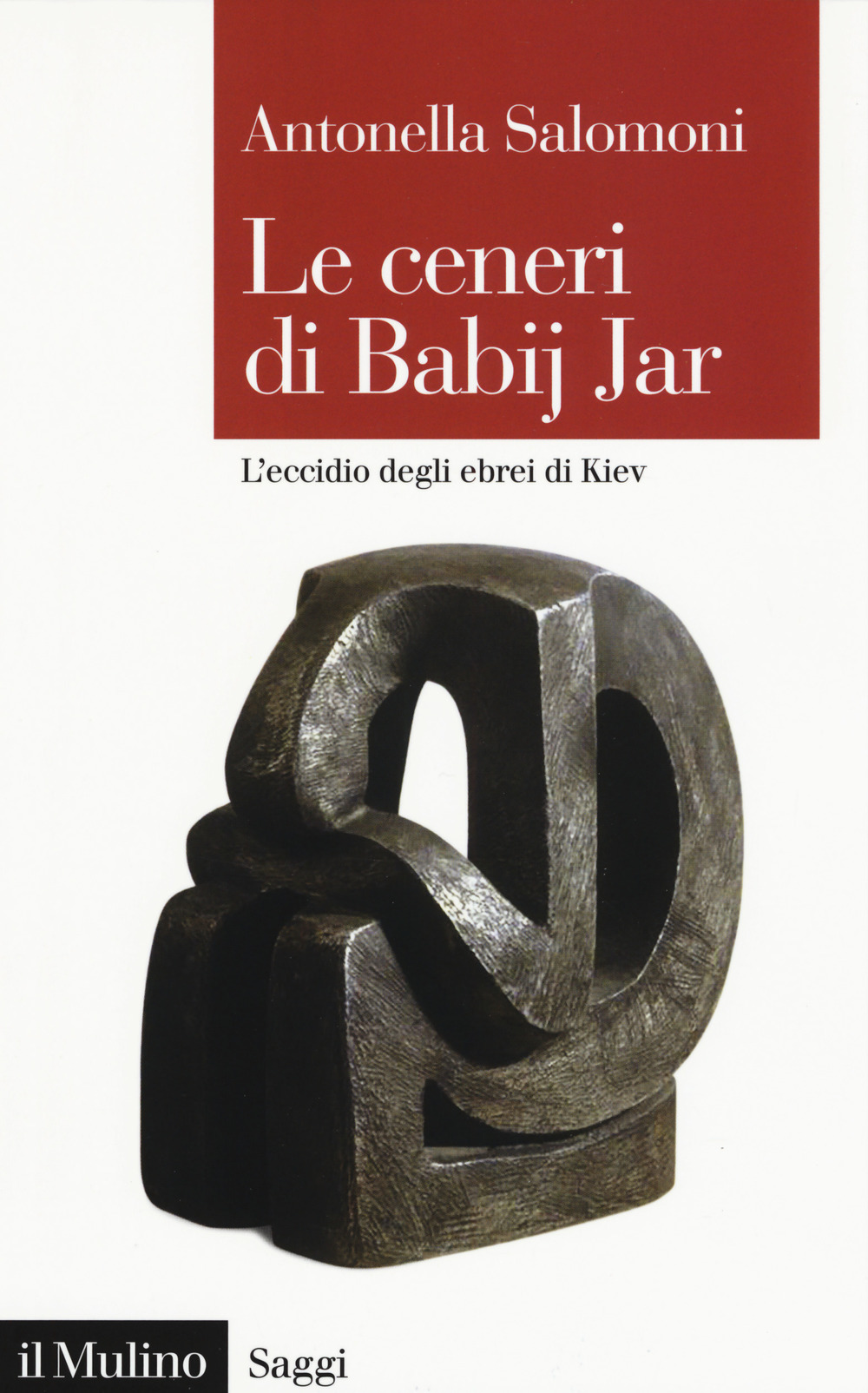 Libro ceneri di Babij Jar. L'eccidio degli ebrei di Kiev di Antonella Salomoni - ean 9788815283986 - Il Mulino