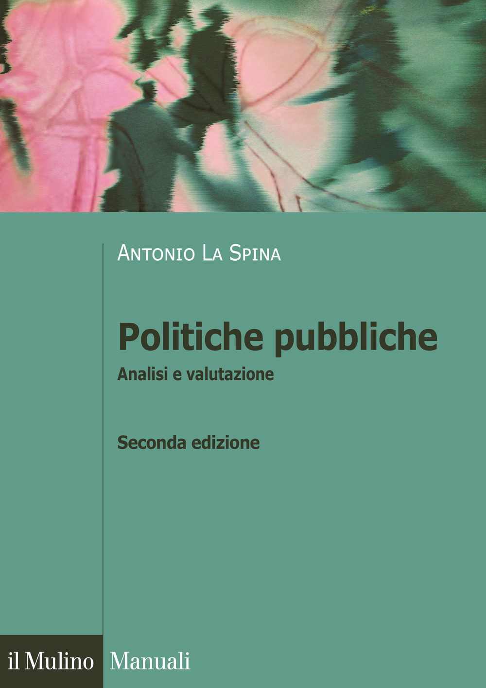 Libro Politiche pubbliche. Analisi e valutazione di Antonio La Spina - ean 9788815284938 - Il Mulino
