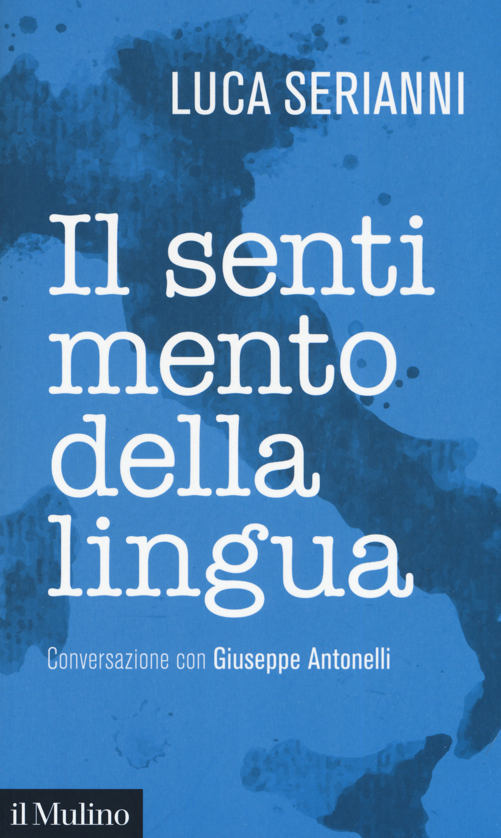 Libro sentimento della lingua. Conversazione con Giuseppe Antonelli di Luca Serianni; Giuseppe Antonelli - ean 9788815285140 - Il Mulino