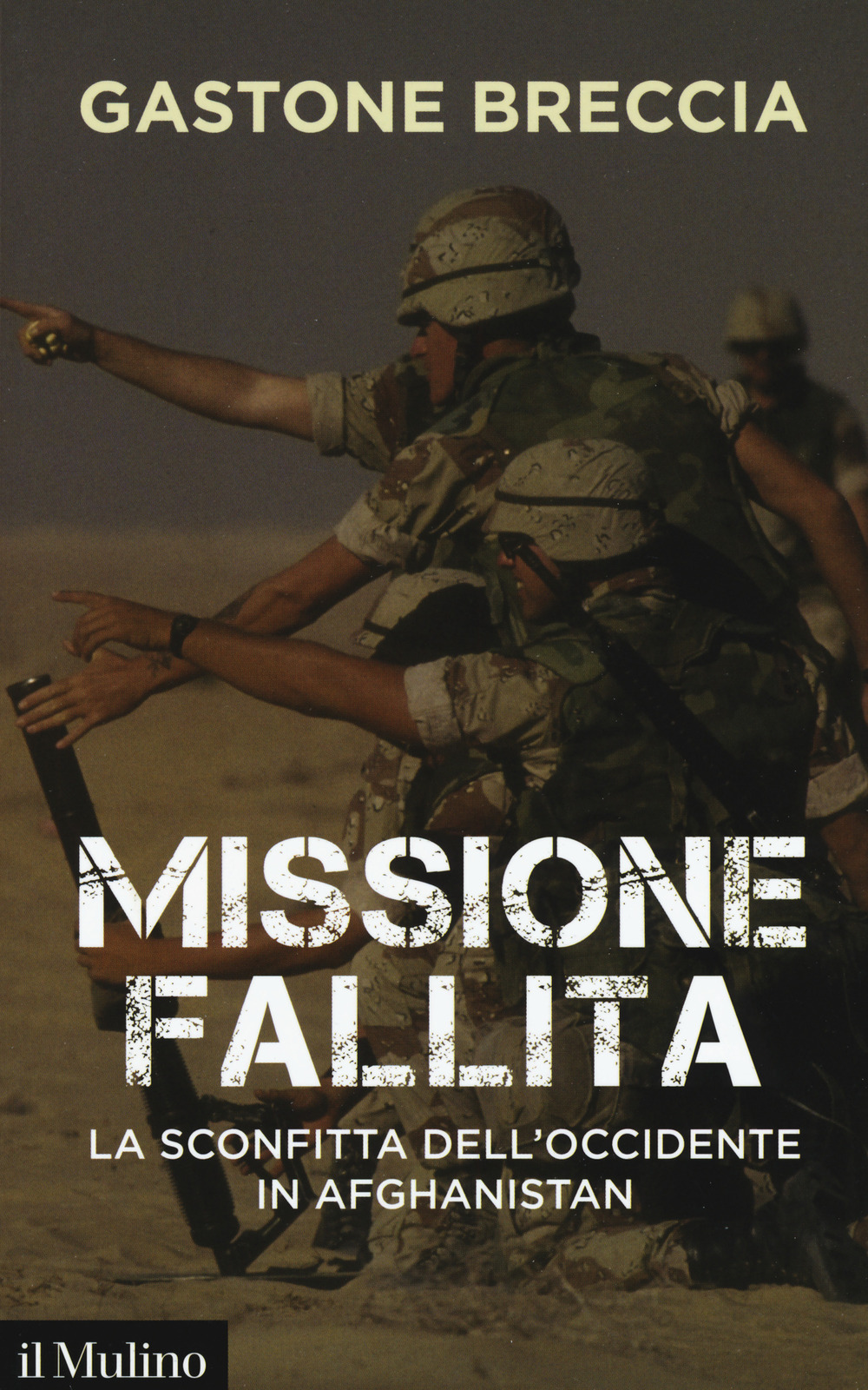 Libro Missione fallita. La sconfitta dell'Occidente in Afghanistan di Gastone Breccia - ean 9788815285850 - Il Mulino