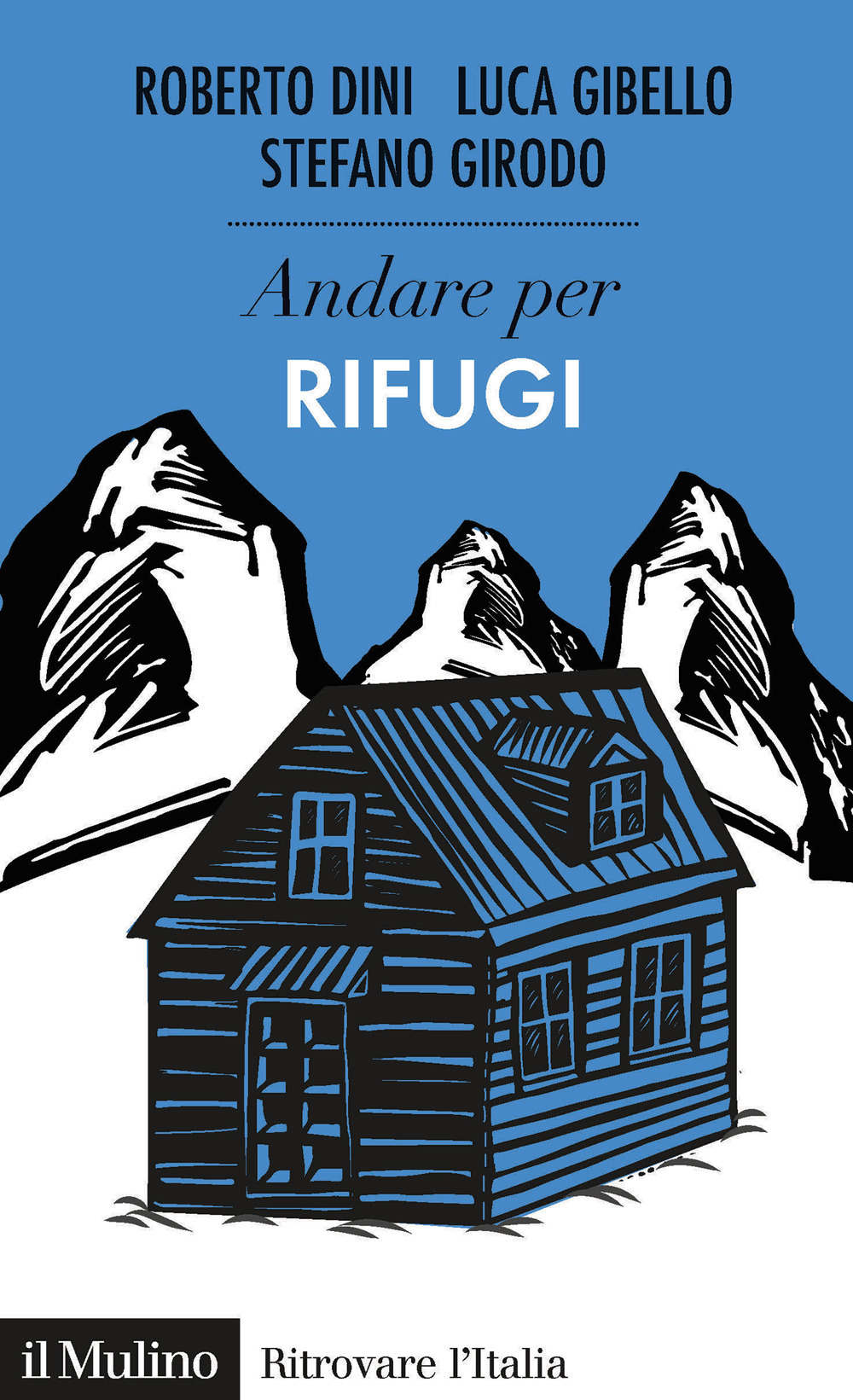 Libro Andare per i rifugi di Roberto Dini; Luca Gibello; Stefano Girodo - ean 9788815286383 - Il Mulino
