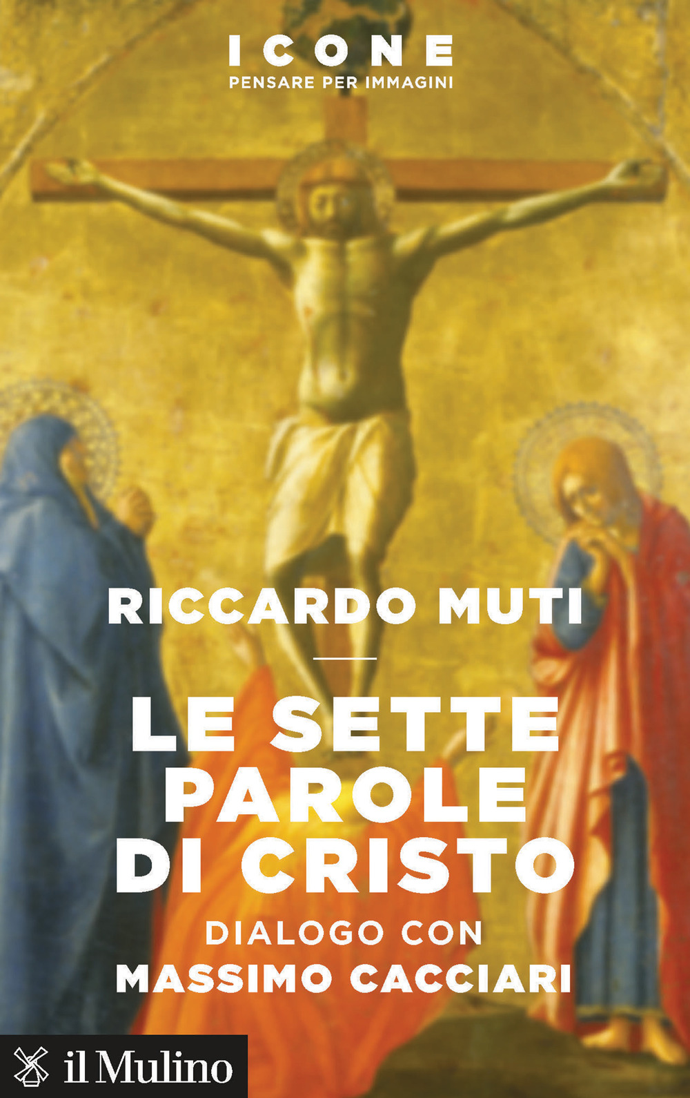 Libro sette parole di Cristo di Riccardo Muti; Massimo Cacciari - ean 9788815287113 - Il Mulino