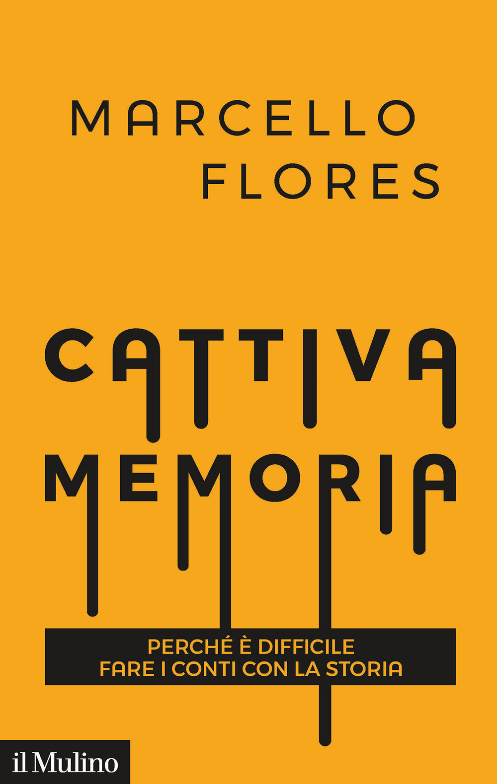 Libro Cattiva memoria. Perché è difficile fare i conti con la storia di Marcello Flores - ean 9788815287274 - Il Mulino