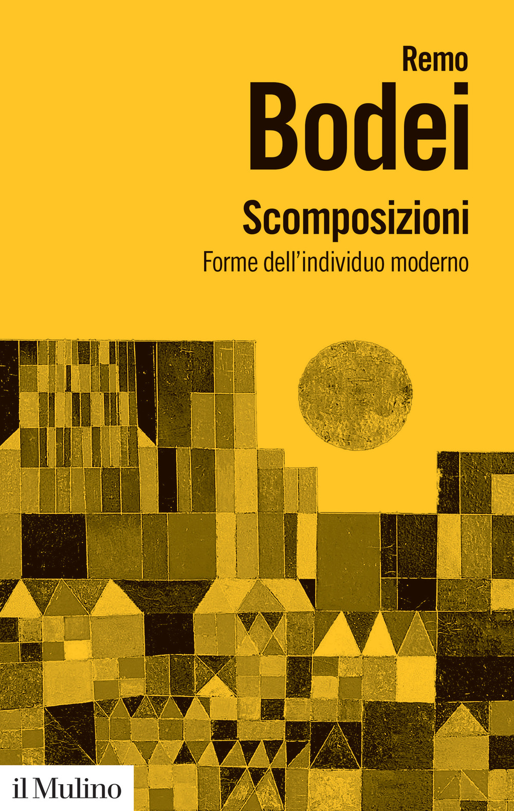 Libro Scomposizioni. Forme dell'individuo moderno di Remo Bodei - ean 9788815287557 - Il Mulino