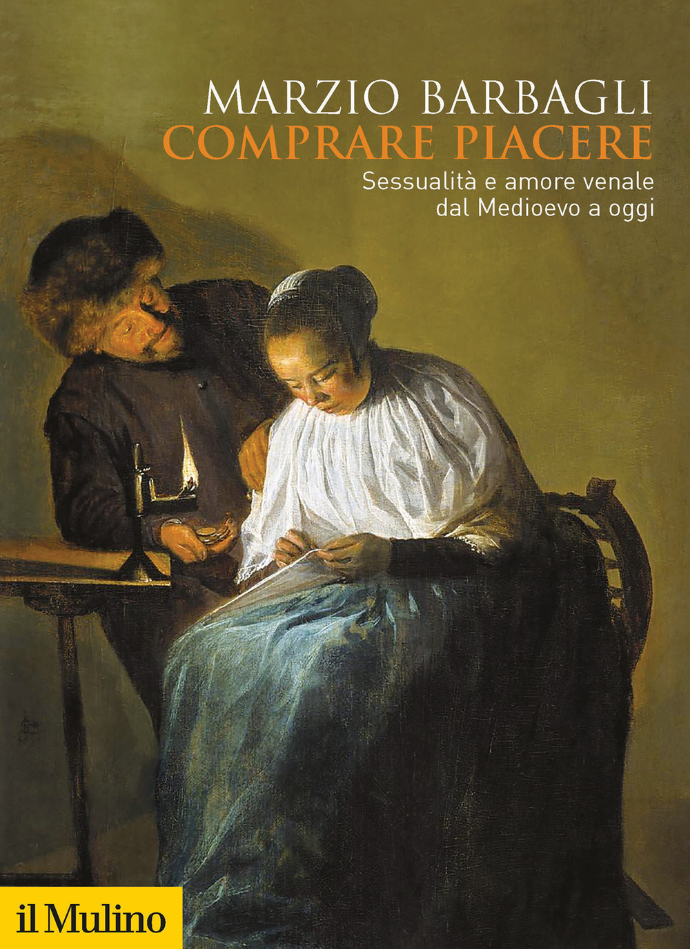Libro Comprare piacere. Sessualità e amore venale dal Medioevo a oggi di Marzio Barbagli - ean 9788815290526 - Il Mulino