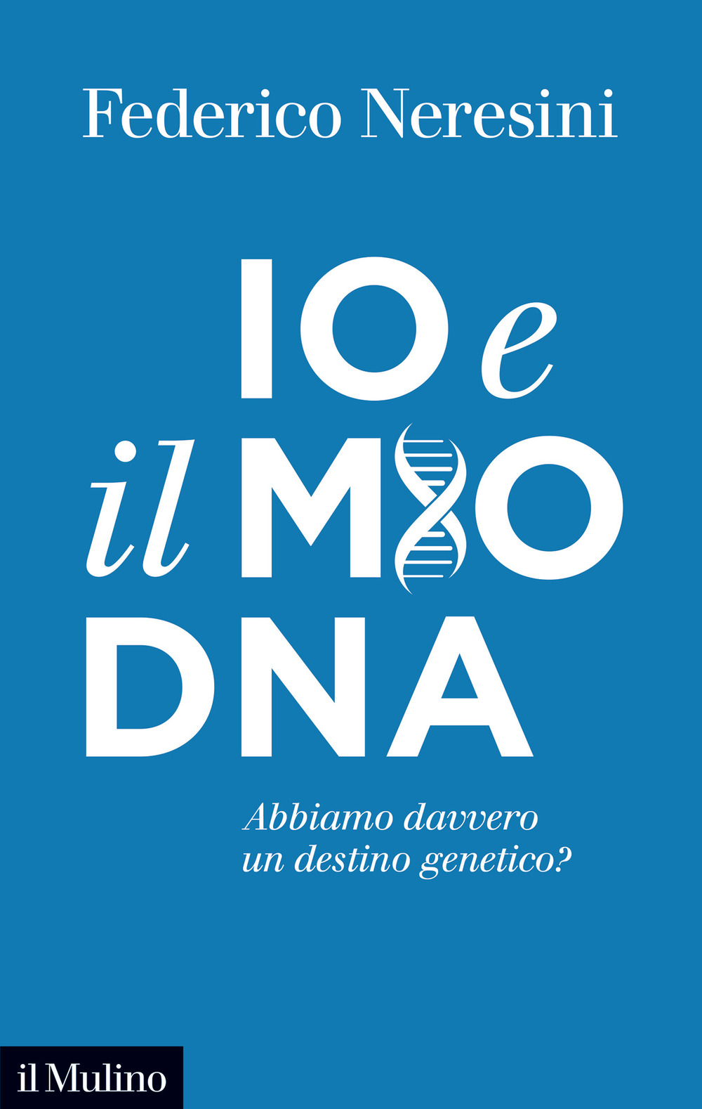 Libro Io e il mio DNA. Abbiamo davvero un destino genetico? di Federico Neresini - ean 9788815290571 - Il Mulino