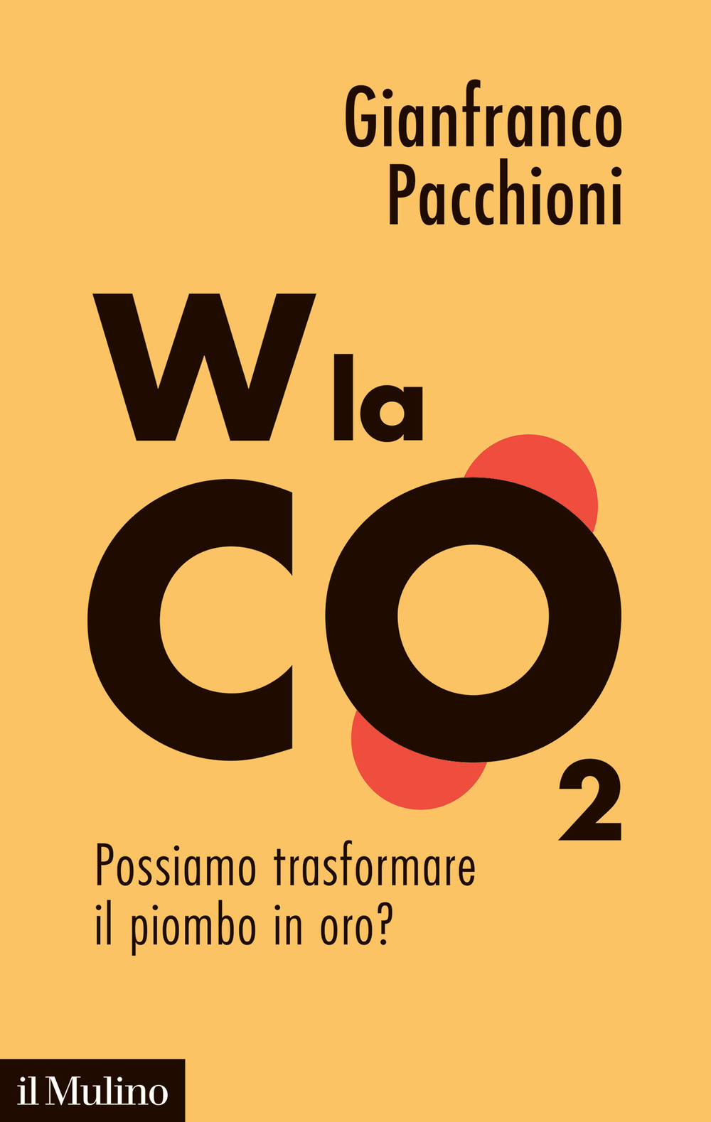 Libro W la CO2. Possiamo trasformare il piombo in oro? di Gianfranco Pacchioni - ean 9788815291134 - Il Mulino