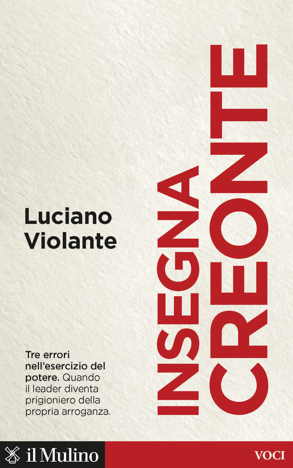 Libro Insegna Creonte. Tre errori nell'esercizio del potere di Luciano Violante - ean 9788815291189 - Il Mulino