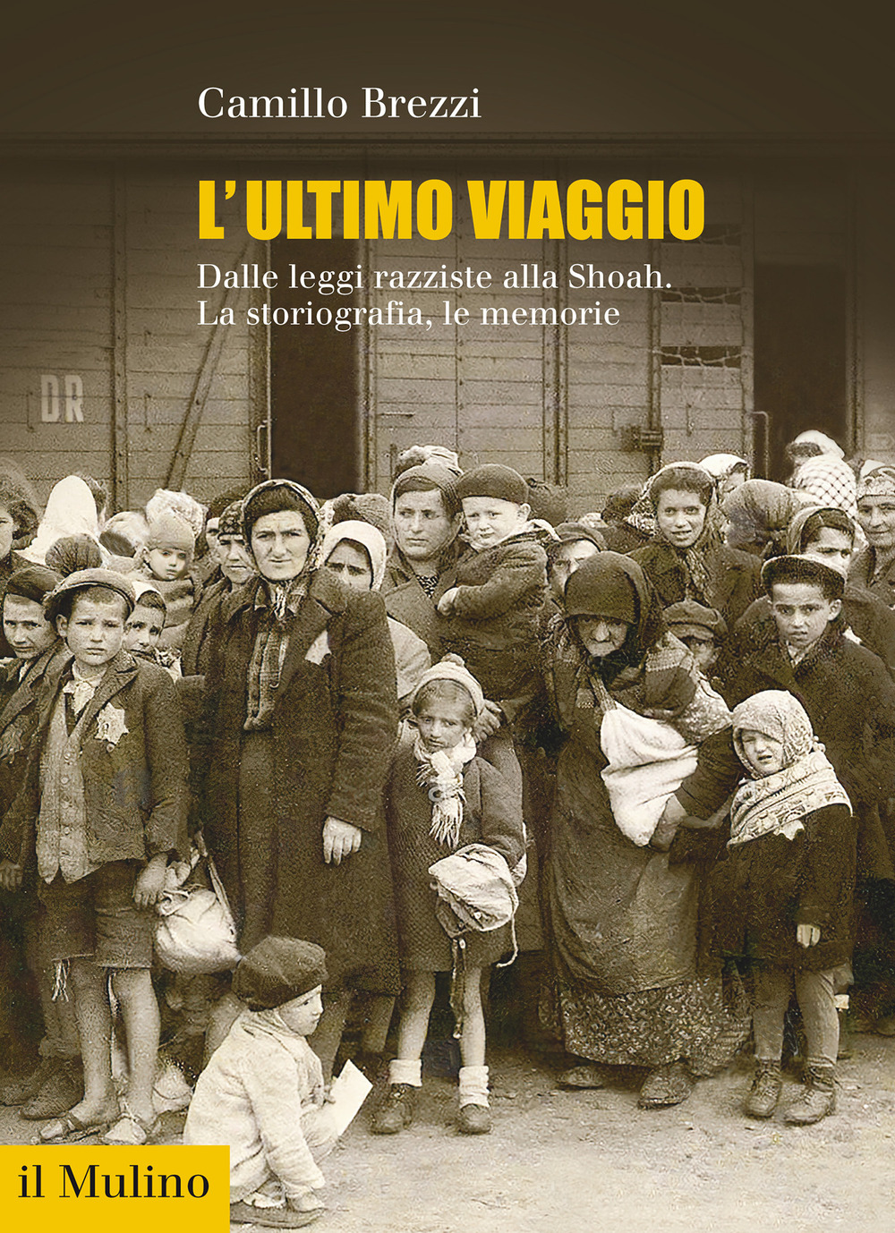 Libro ultimo viaggio. Dalle leggi razziste alla Shoah. La storiografia