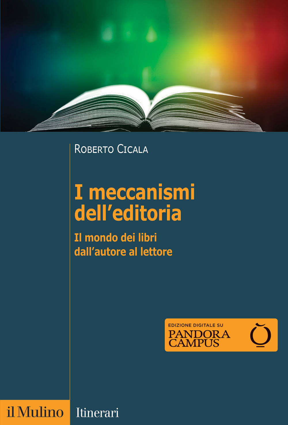 Libro meccanismi dell'editoria. Il mondo dei libri dall'autore al lettore di Roberto Cicala - ean 9788815292209 - Il Mulino