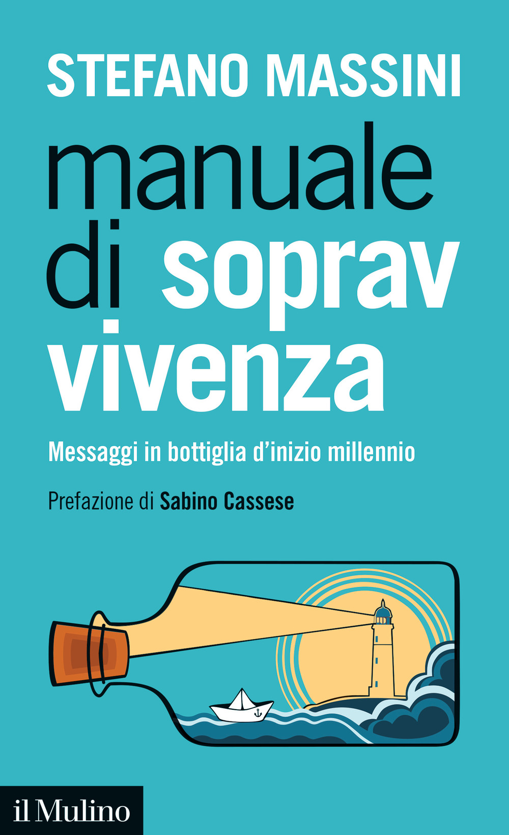 Libro Manuale di sopravvivenza. Messaggi in bottiglia d'inizio millennio di Stefano Massini - ean 9788815292490 - Il Mulino