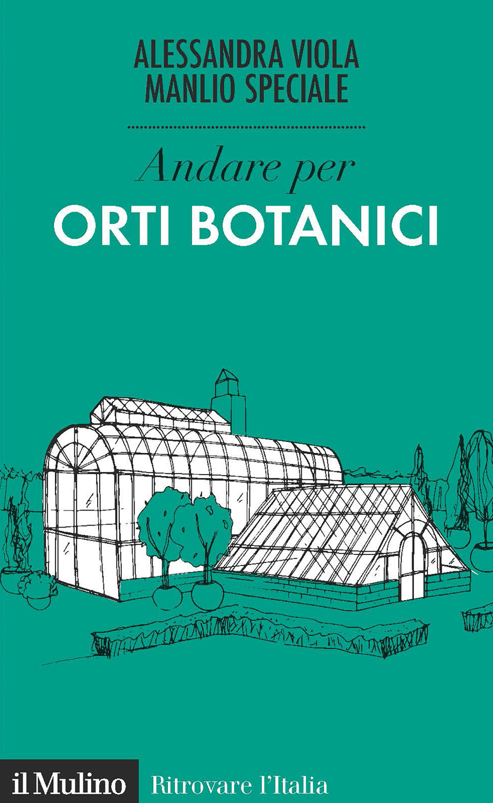 Libro Andare per orti botanici di Alessandra Viola; Manlio Speciale - ean 9788815292568 - Il Mulino