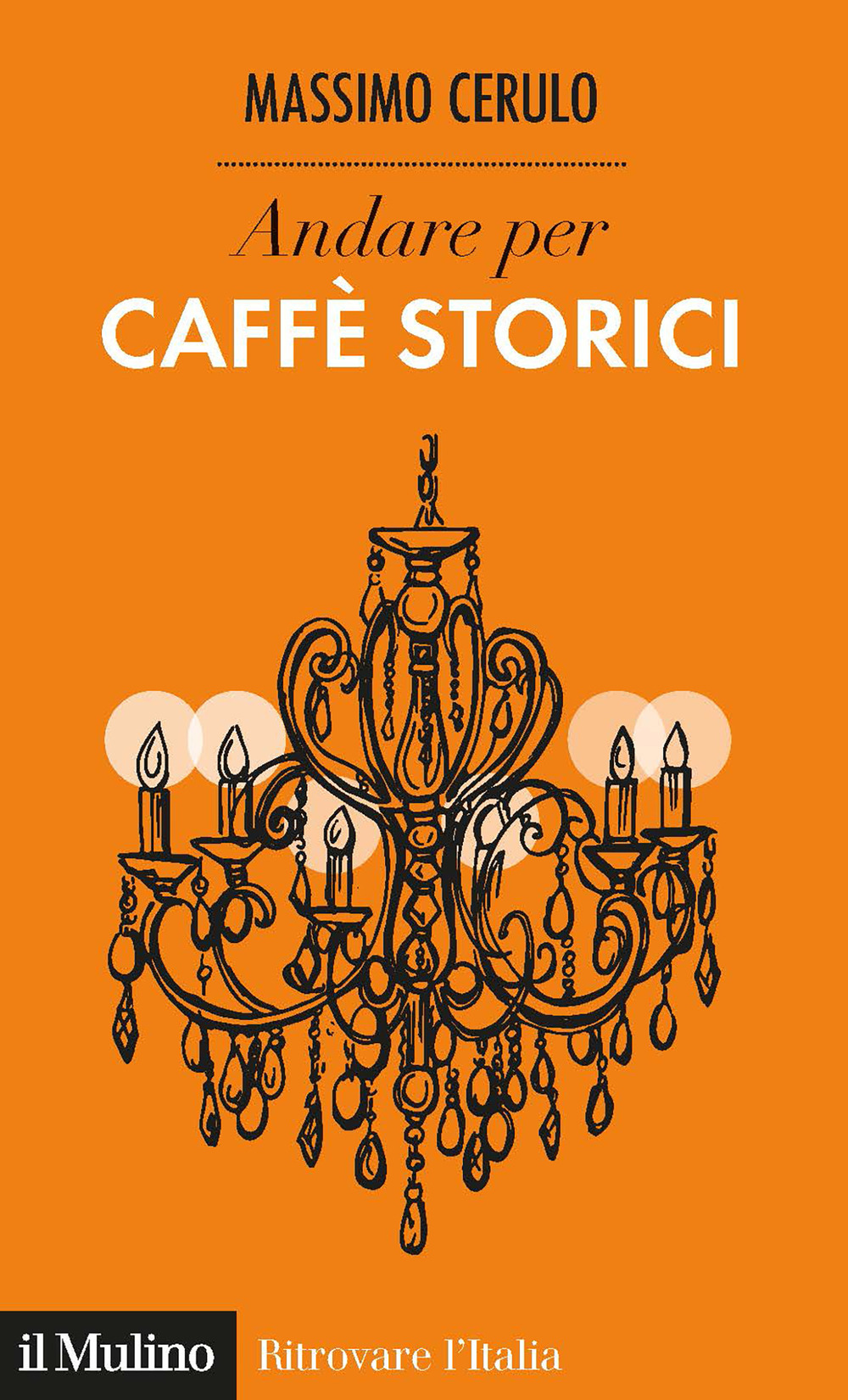 Libro Andare per caffè storici di Massimo Cerulo - ean 9788815292575 - Il Mulino