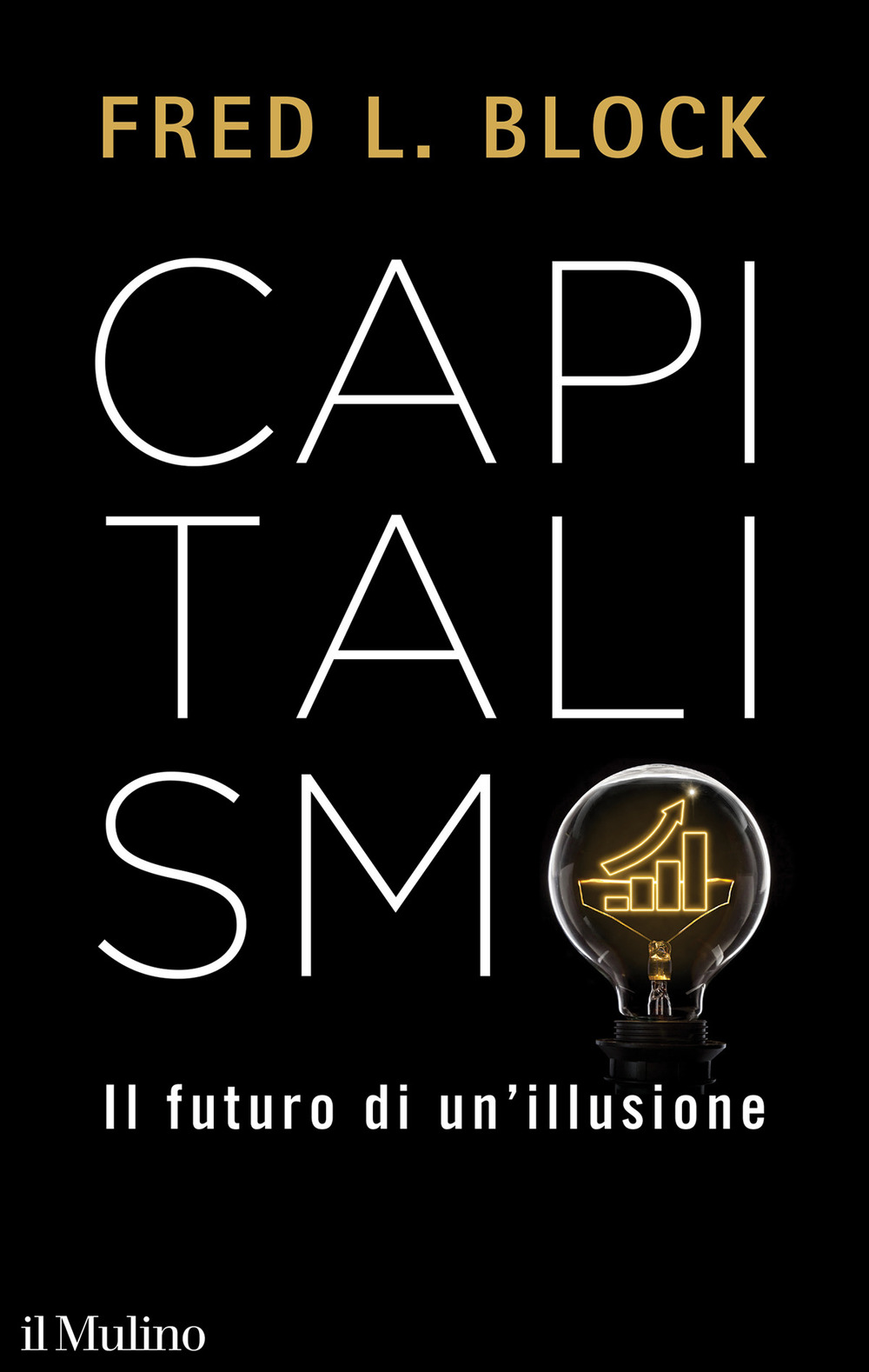 Libro Capitalismo. Il futuro di un'illusione di Fred L. Block - ean 9788815293121 - Il Mulino