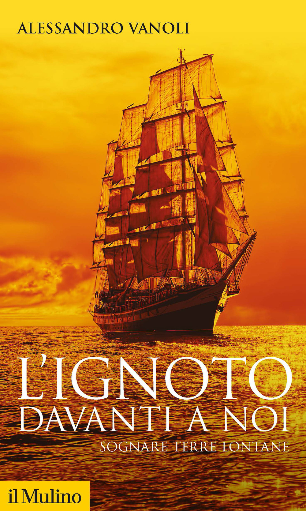 Libro ignoto davanti a noi. Sognare terre lontane di Alessandro Vanoli - ean 9788815293213 - Il Mulino
