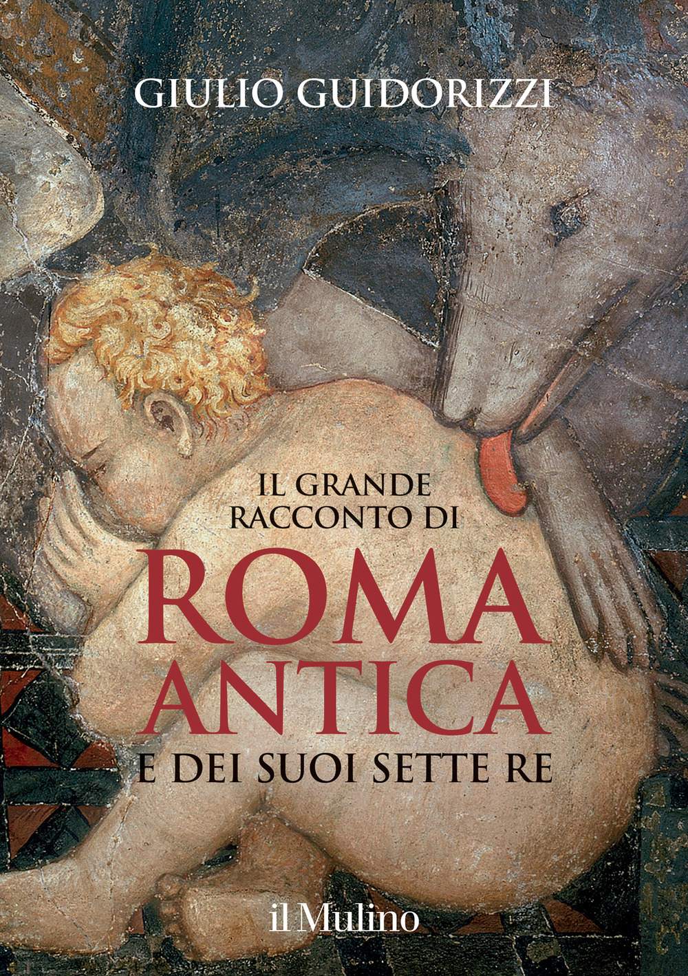 Libro grande racconto di Roma antica e dei suoi sette re di Giulio Guidorizzi - ean 9788815294111 - Il Mulino