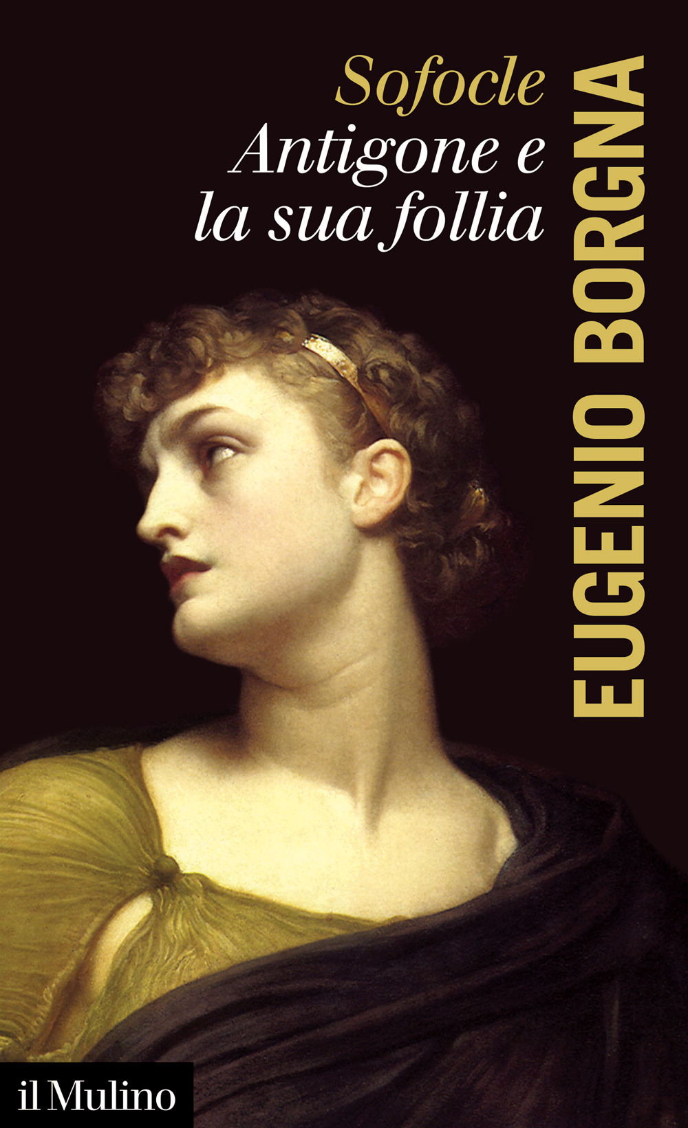Libro Sofocle. Antigone e la sua follia di Eugenio Borgna - ean 9788815294128 - Il Mulino
