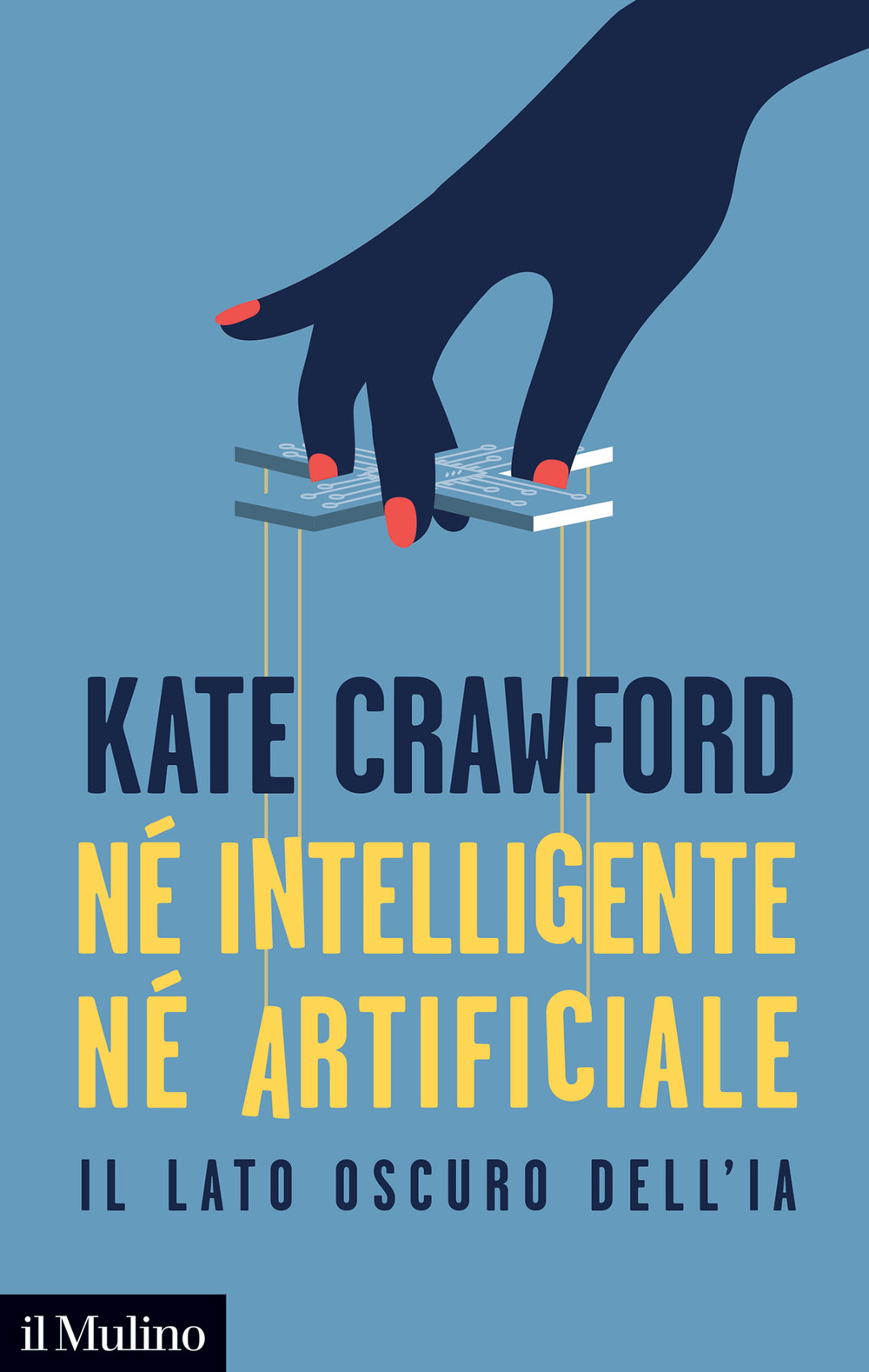 Libro Né intelligente né artificiale. Il lato oscuro dell'IA di Kate Crawford - ean 9788815294197 - Il Mulino